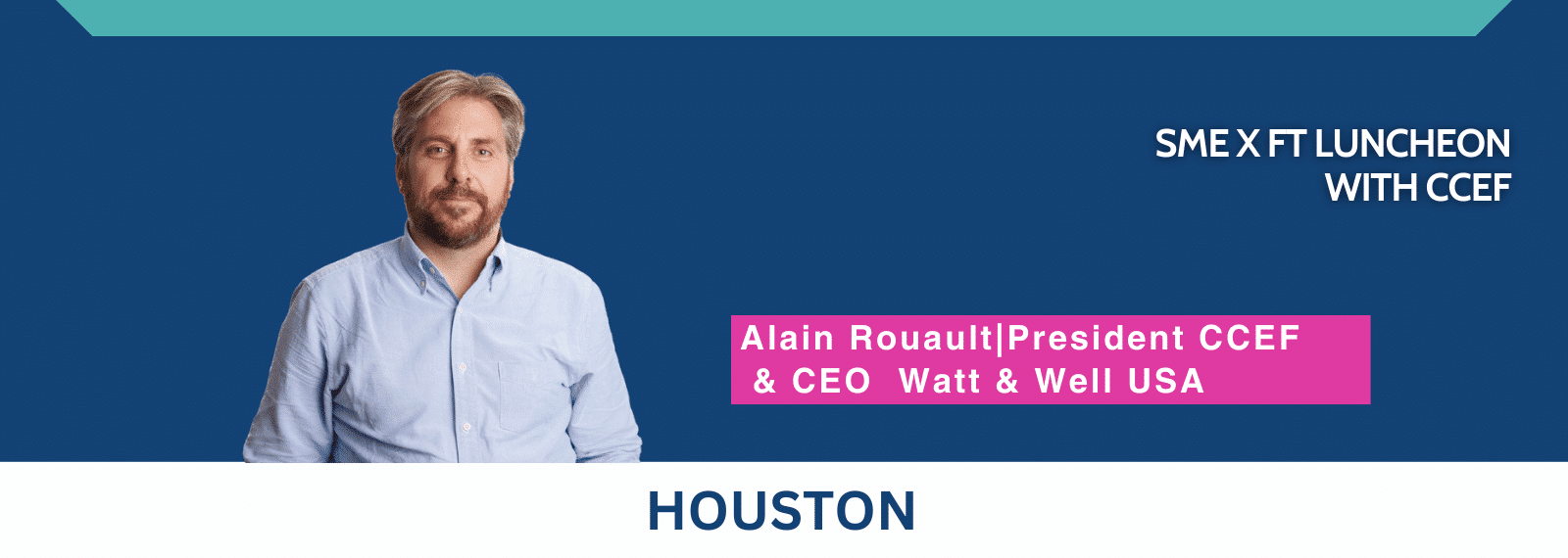 SME Luncheon with Alain Rouault, President CCEF & CEO Watt & Well ...